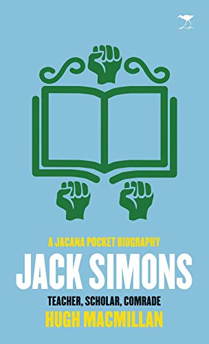 Imagen de archivo de Jack Simons Teacher, scholar and comrade A Jacana pocket biography a la venta por PBShop.store US