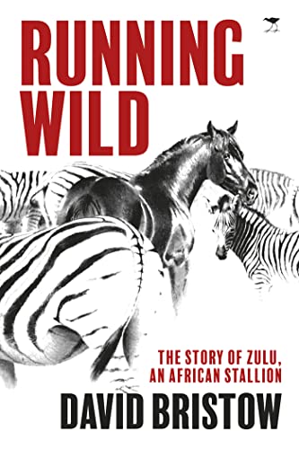 Beispielbild fr Running wild: The story of Zulu, an African stallion zum Verkauf von WorldofBooks