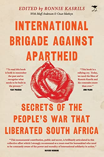 Stock image for International Brigade Against Apartheid: Secrets of the War that Liberated South Africa for sale by WorldofBooks