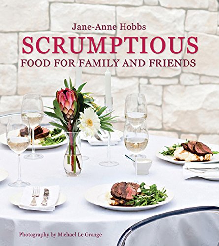 Imagen de archivo de Scrumptious: Food for Family and Friends a la venta por ThriftBooks-Atlanta