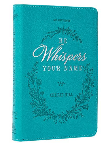 Imagen de archivo de He Whispers Your Name 365 Devotions for Women - Hope and Comfort to Strengthen Your Walk of Faith - Teal Faux Leather Devotional Gift Book w/Ribbon Marker a la venta por Goodwill of Colorado