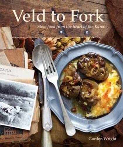 Beispielbild fr Veld to Fork: Slow food from the heart of the Karoo zum Verkauf von WorldofBooks