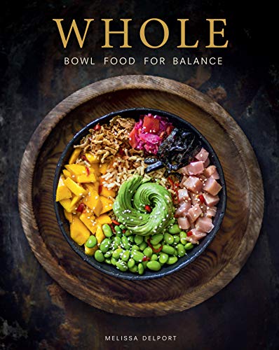 Beispielbild fr WHOLE: Bowl Food for Balance zum Verkauf von AwesomeBooks