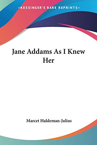 Jane Addams As I Knew Her (The Reviewer's Libary) (9781432502027) by Haldeman-Julius, Marcet