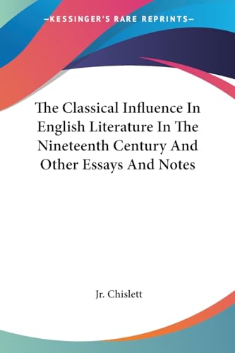 Beispielbild fr The Classical Influence In English Literature In The Nineteenth Century And Other Essays And Notes zum Verkauf von California Books
