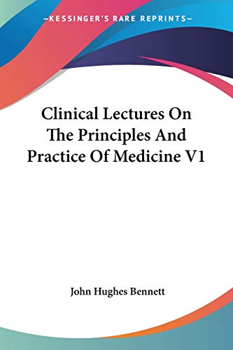 Imagen de archivo de Clinical Lectures On The Principles And Practice Of Medicine V1 a la venta por ALLBOOKS1