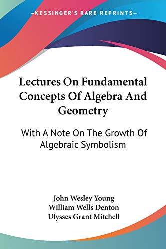 Beispielbild fr Lectures On Fundamental Concepts Of Algebra And Geometry: With A Note On The Growth Of Algebraic Symbolism zum Verkauf von California Books