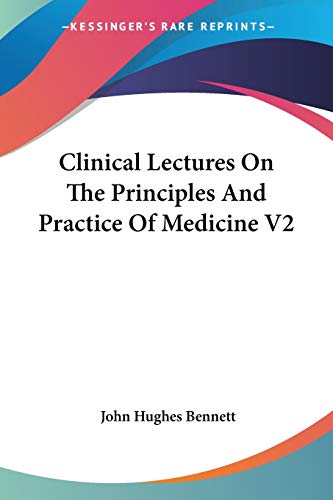 Imagen de archivo de Clinical Lectures On The Principles And Practice Of Medicine V2 a la venta por ALLBOOKS1