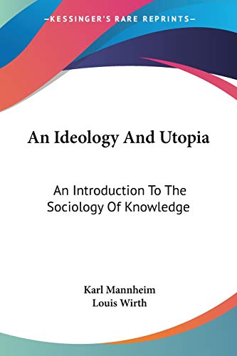 9781432515058: An Ideology and Utopia: An Introduction to the Sociology of Knowledge