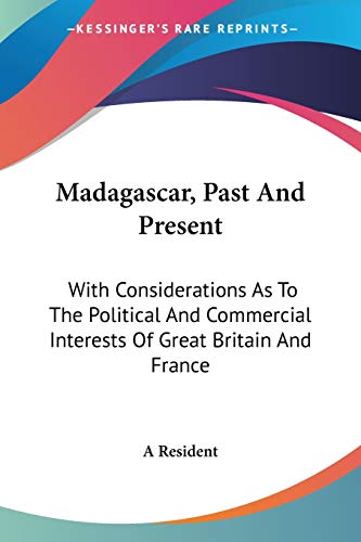 9781432522421: Madagascar, Past And Present: With Considerations As To The Political And Commercial Interests Of Great Britain And France