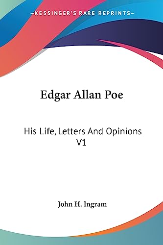 Edgar Allan Poe: His Life, Letters And Opinions V1 (9781432525460) by Ingram, John H