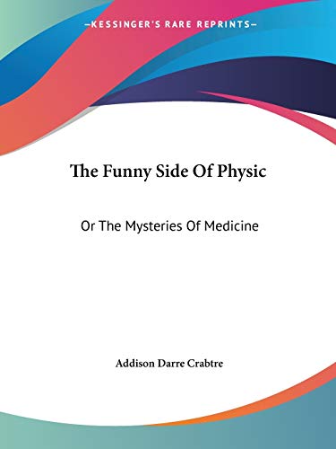 9781432530051: The Funny Side of Physic: or the Mysteries of Medicine