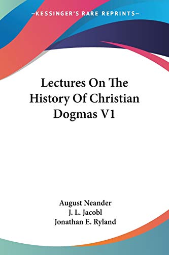 Lectures On The History Of Christian Dogmas V1 (9781432530488) by Neander, August