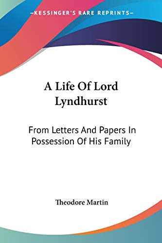 A Life Of Lord Lyndhurst: From Letters And Papers In Possession Of His Family (9781432536305) by Martin Sir, Sir Theodore