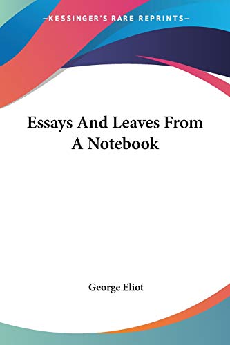 Essays And Leaves From A Notebook (9781432537692) by Eliot, George