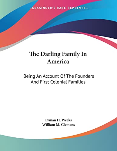 Stock image for The Darling Family In America: Being An Account Of The Founders And First Colonial Families for sale by California Books