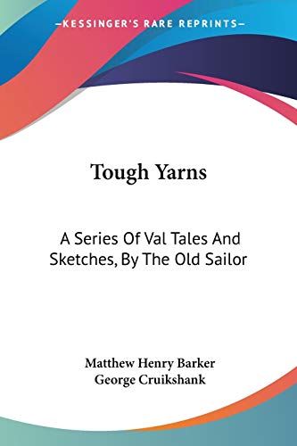 Stock image for Tough Yarns: A Series Of Val Tales And Sketches, By The Old Sailor for sale by California Books