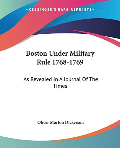 9781432559076: Boston Under Military Rule 1768-1769: As Revealed In A Journal Of The Times
