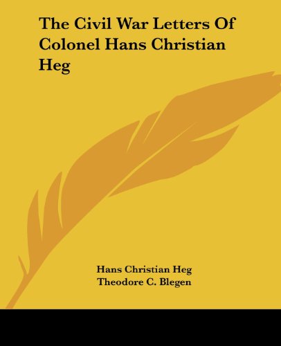 9781432561062: The Civil War Letters Of Colonel Hans Christian Heg