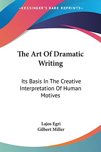 Stock image for The Art Of Dramatic Writing: Its Basis In The Creative Interpretation Of Human Motives for sale by ThriftBooks-Dallas
