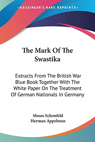 9781432566357: The Mark of the Swastika: Extracts from the British War Blue Book Together With the White Paper on the Treatment of German Nationals in Germany