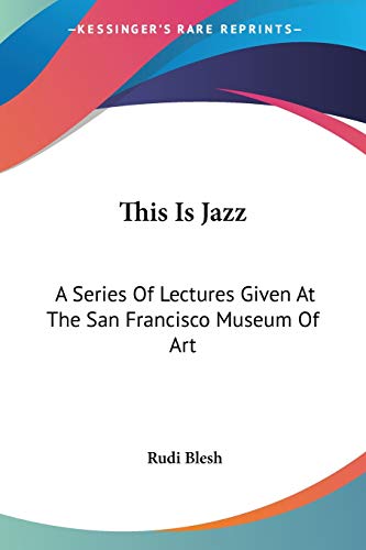 Beispielbild fr This Is Jazz: A Series Of Lectures Given At The San Francisco Museum Of Art zum Verkauf von MusicMagpie