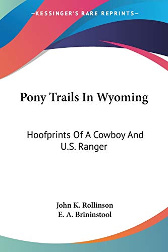 Stock image for Pony Trails In Wyoming: Hoofprints Of A Cowboy And U.S. Ranger for sale by ALLBOOKS1