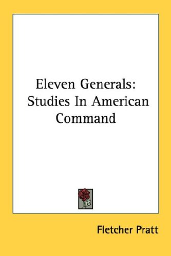 9781432579265: Eleven Generals: Studies In American Command