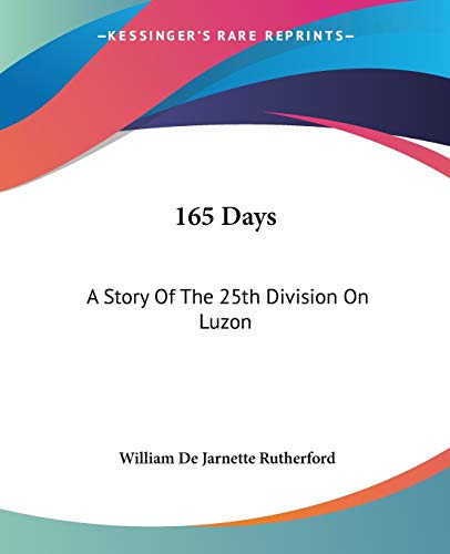 9781432587994: 165 Days: A Story Of The 25th Division On Luzon