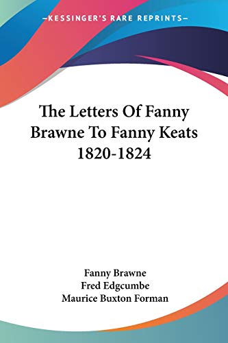 9781432590468: The Letters Of Fanny Brawne To Fanny Keats 1820-1824