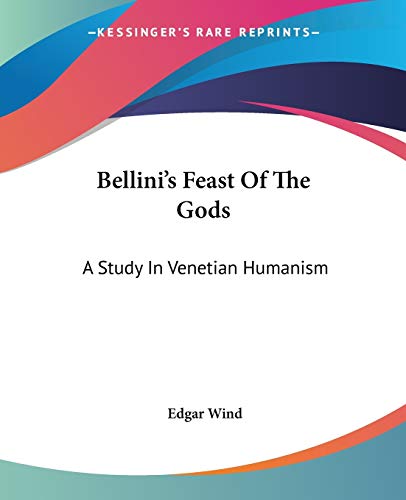 9781432598099: Bellini's Feast Of The Gods: A Study In Venetian Humanism