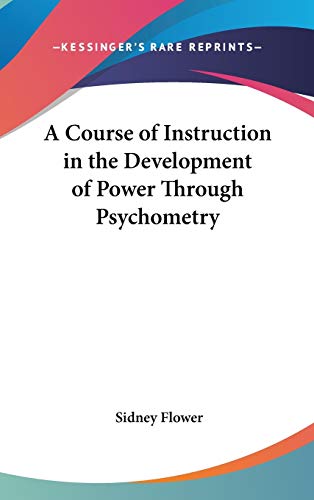 9781432600136: A Course of Instruction in the Development of Power Through Psychometry