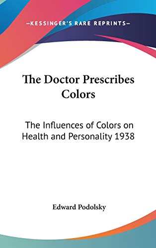 Beispielbild fr The Doctor Prescribes Colors: The Influences of Colors on Health and Personality 1938 zum Verkauf von ALLBOOKS1