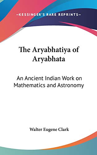 9781432601775: The Aryabhatiya of Aryabhata: An Ancient Indian Work on Mathematics and Astronomy