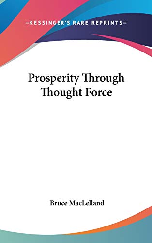 9781432602796: Prosperity Through Thought Force