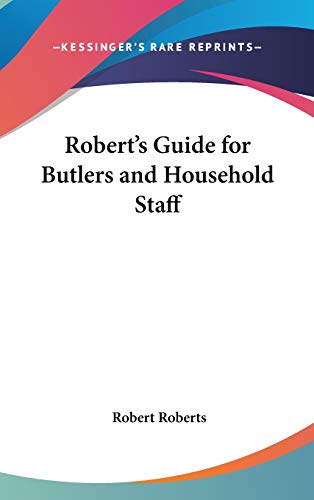 9781432604141: Robert's Guide for Butlers and Household Staff