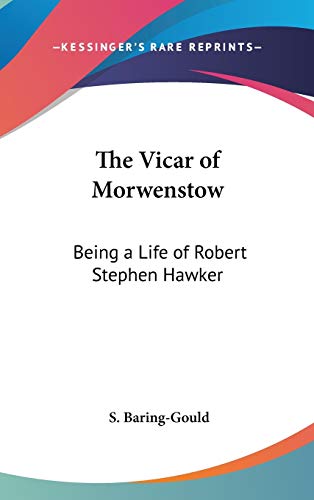 The Vicar of Morwenstow: Being a Life of Robert Stephen Hawker (9781432605421) by Baring-Gould, S.