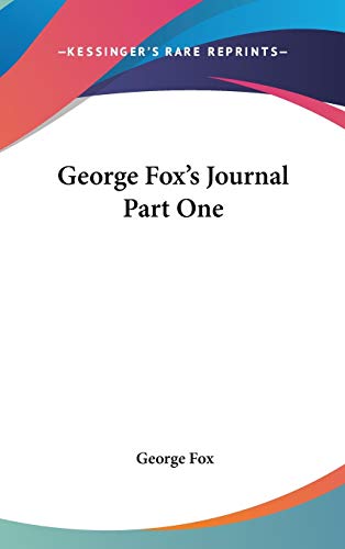 George Fox's Journal Part One (9781432606466) by Fox, George