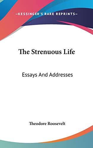 Stock image for The Strenuous Life: Essays And Addresses for sale by Bookmans