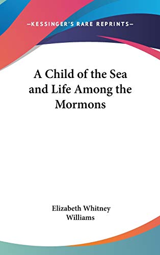 9781432607258: A Child of the Sea and Life Among the Mormons