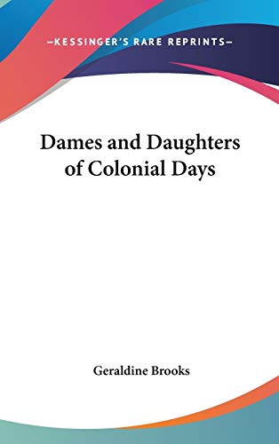 Dames and Daughters of Colonial Days (9781432610395) by Brooks, Geraldine