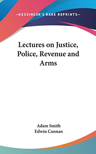 Lectures on Justice, Police, Revenue and Arms (9781432612481) by Smith, Adam