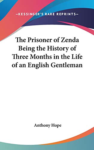 9781432613945: The Prisoner of Zenda Being the History of Three Months in the Life of an English Gentleman