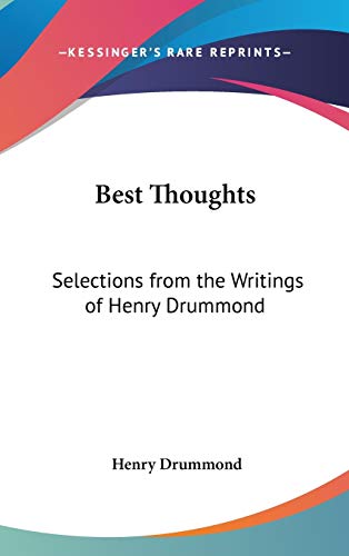 Best Thoughts: Selections from the Writings of Henry Drummond (9781432614102) by Drummond, Henry