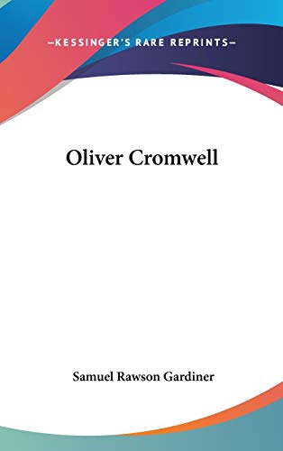 Oliver Cromwell (9781432614317) by Gardiner, Samuel Rawson