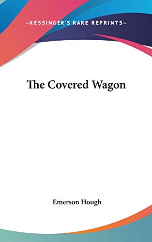 The Covered Wagon (9781432616670) by Hough, Emerson