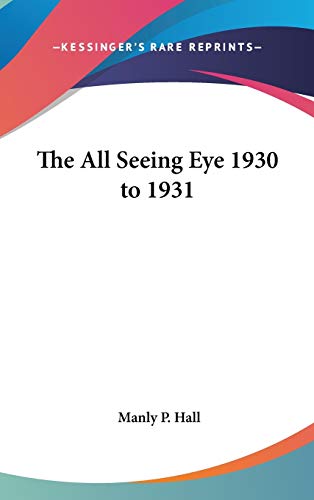 The All Seeing Eye 1930 to 1931 (9781432616854) by Hall, Manly P