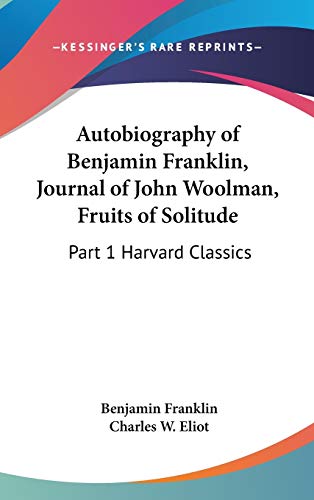 Stock image for "Autobiography of Benjamin Franklin, Journal of John Woolman, Fruits o for sale by Hawking Books