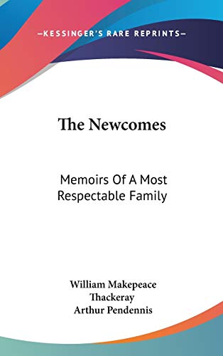 9781432618940: The Newcomes: Memoirs Of A Most Respectable Family