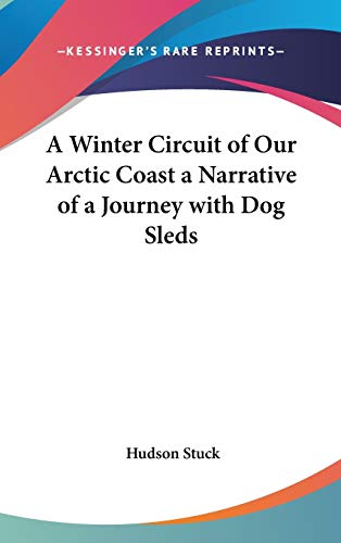 9781432619916: A Winter Circuit of Our Arctic Coast a Narrative of a Journey with Dog Sleds [Idioma Ingls]